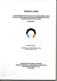 Bahan Ajar Cara Produksi Pangan Olahan Yang Baik (CPPOB) / Good Manufacturing Practices (GMP) Untuk Produksi Pangan Industri Rumah Tangga (P-IRT). Edisi Kedua.