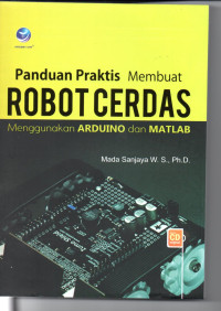 Panduan Praktis Membuat Robot Cerdas Menggunakan Arduino dan Matlab.