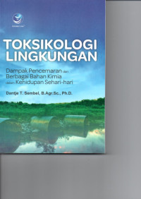 Toksikologi Lingkungan ; Dampak pencemaran dari berbagai bahan kimia dalamkehidupan sehari-hari.