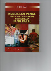 Kebijakan Penal Dalam Penanggulangan Tindak Pidana Uang Palsu