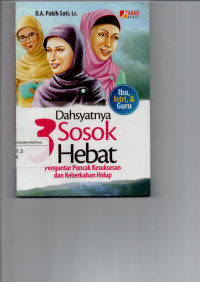 Dahsyatnya 3 Sosok Hebat ; Pengantar Puncak Kesuksesan dan Keberkahan Hidup